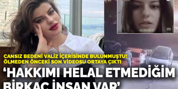 Cansız bedeni valiz içerisinde bulunmuştu! “Hakkımı helal etmediğim birkaç insan var”