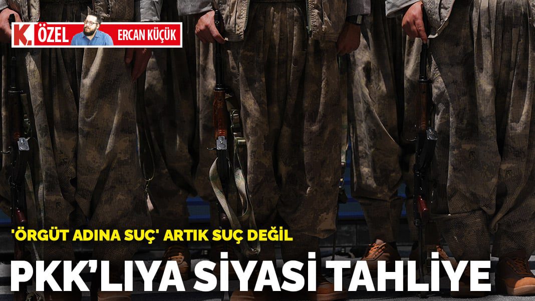‘Örgüt adına suç işleme’ artık suç değil! PKK’lıya siyasi tahliye