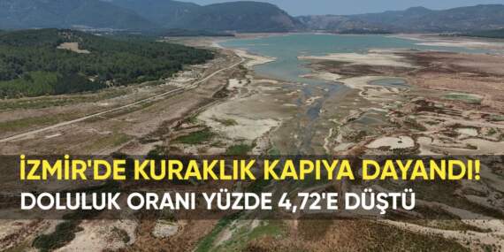 İzmir’de kuraklık kapıya dayandı! Baraj doluluk oranı yüzde 4,73’e düştü: İzmir Büyükşehir Belediyesi harekete geçti