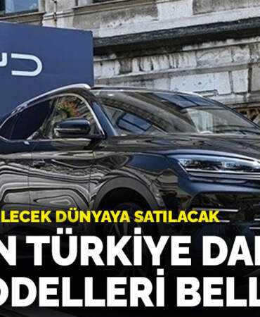 Manisa’da üretilecek dünyaya satılacak: Made in Türkiye damgalı BYD modelleri belli oldu