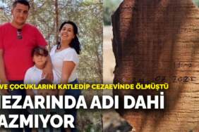 Eşi ve çocuklarını katledip cezaevinde ölmüştü! Cani itfaiye erinin mezarında adı dahi yazmıyor