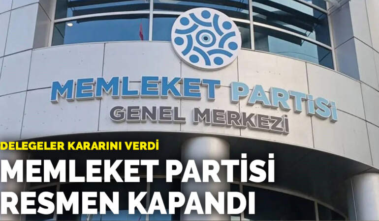 Delegeler kararını verdi: Memleket Partisi resmen kapandı