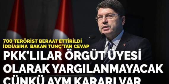 700 terörist beraat ettirildi iddiasına Bakan Tunç’tan cevap: PKK’lılar örgüt üyesi olarak yargılanmayacak çünkü AYM kararı var