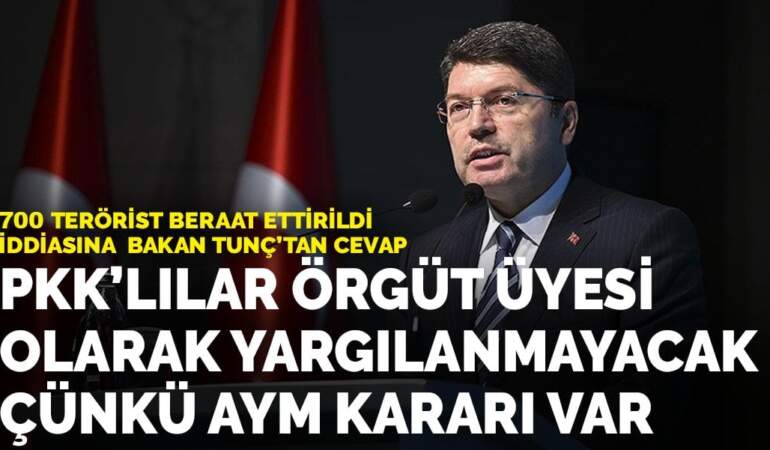 700 terörist beraat ettirildi iddiasına Bakan Tunç’tan cevap: PKK’lılar örgüt üyesi olarak yargılanmayacak çünkü AYM kararı var