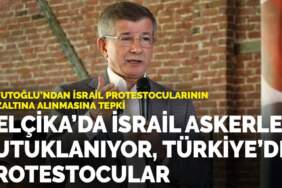 Davutoğlu’ndan İsrail protestocularının gözaltına alınmasına tepki: Riyakâr siyasetinizi Gazze’nin yetimleri affetmeyecek