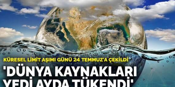 WWF Türkiye: Doğanın bir yılda sunduğu kaynakları yedi ayda tükettik