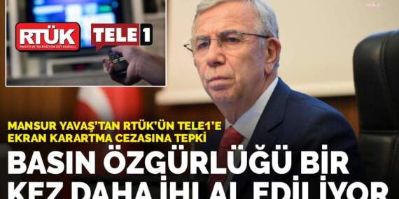 Mansur Yavaş’tan RTÜK’ün TELE1’e ekran karartma cezasına tepki: Basın özgürlüğü bir kez daha ihlal ediliyor