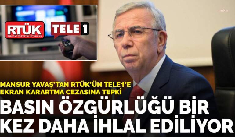Mansur Yavaş’tan RTÜK’ün TELE1’e ekran karartma cezasına tepki: Basın özgürlüğü bir kez daha ihlal ediliyor