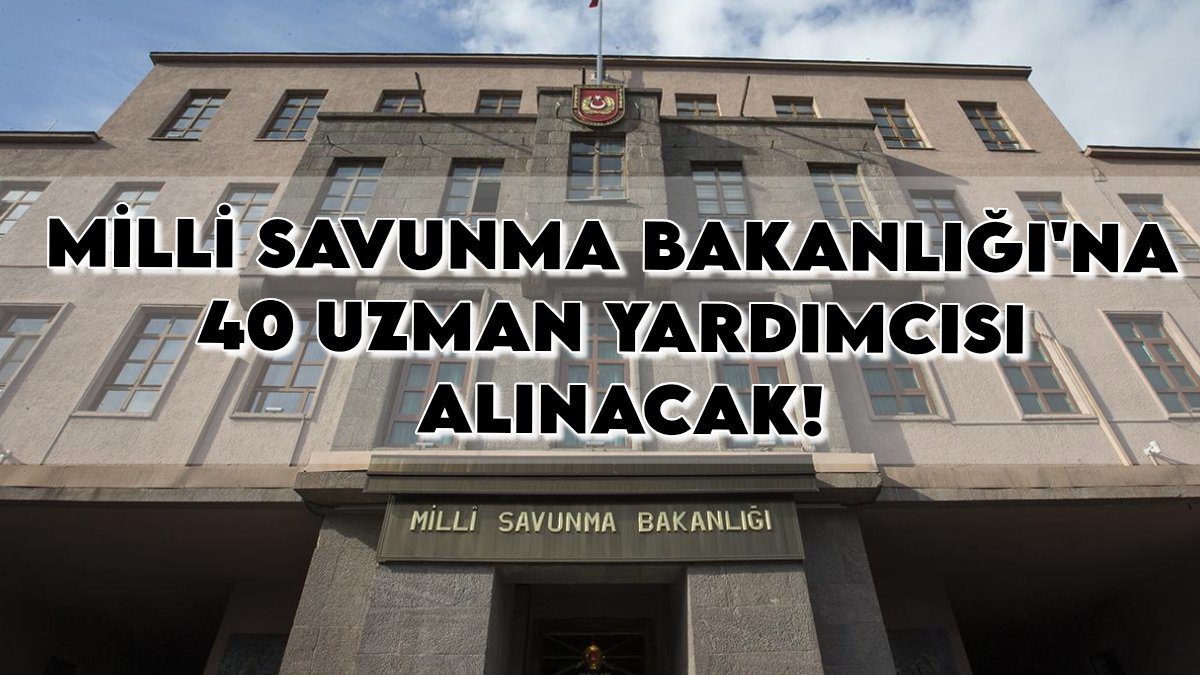 Milli Savunma Bakanlığı’na kariyer fırsatı: 40 uzman yardımcısı alınacak! İşte başvuru şartları ve kadro detayları