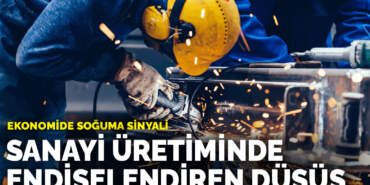 Ekonomide soğuma sinyali: Sanayi üretiminde endişelendiren düşüş