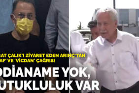 Murat Çalık’ı ziyaret eden Arınç’tan ‘insaf’ ve ‘vicdan’ çağrısı: İddianame yok, tutukluluk var