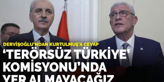 Dervişoğlu’ndan Kurtulmuş’a cevap: ‘Terörsüz Türkiye’ Komisyonu’nda yer almayacağız