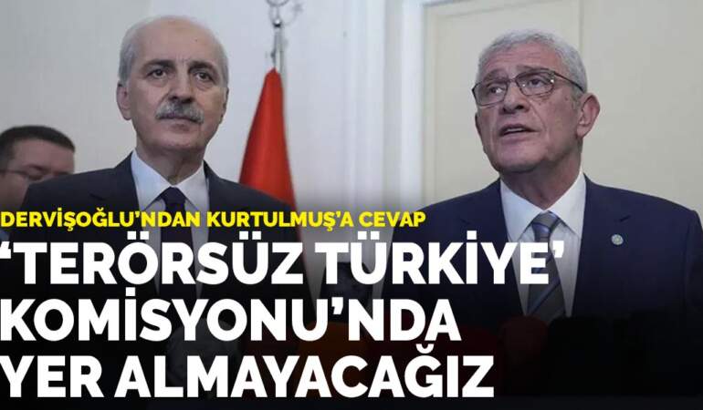 Dervişoğlu’ndan Kurtulmuş’a cevap: ‘Terörsüz Türkiye’ Komisyonu’nda yer almayacağız