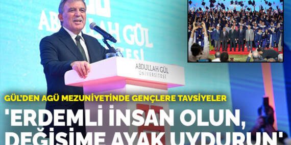 Gül’den AGÜ mezuniyetinde gençlere tavsiyeler: Erdemli insan olun, değişime ayak uydurun