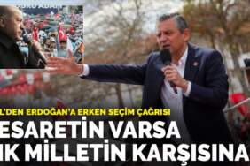 Özel’den Erdoğan’a erken seçim çağrısı: Cesaretin varsa çık milletin karşısına