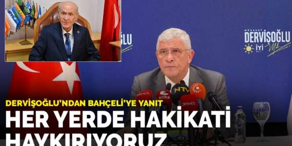 Dervişoğlu’ndan Bahçeli’ye yanıt: Her yerde hakikati haykırıyoruz