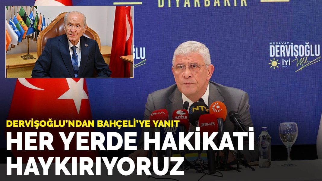 Dervişoğlu’ndan Bahçeli’ye yanıt: Her yerde hakikati haykırıyoruz
