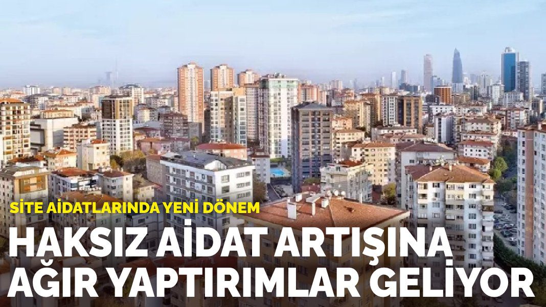Site aidatlarında yeni dönem: Haksız aidat artışına ağır yaptırımlar geliyor