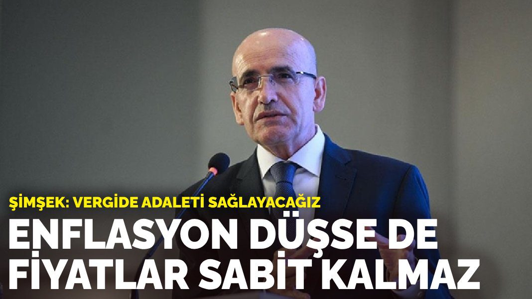 Bakan Şimşek: Vergide adaleti sağlayacağız