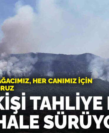 Bakan Yerlikaya açıkladı: Bin 839 kişi tahliye edildi, müdahale sürüyor