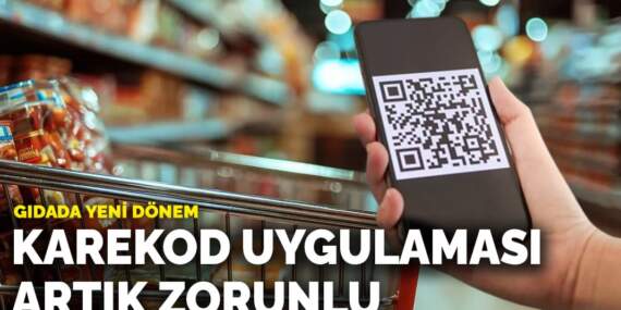 Gıdada yeni dönem: Karekod uygulaması artık zorunlu