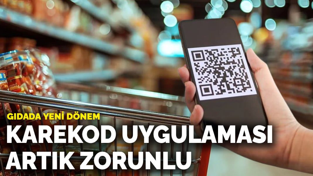 Gıdada yeni dönem: Karekod uygulaması artık zorunlu
