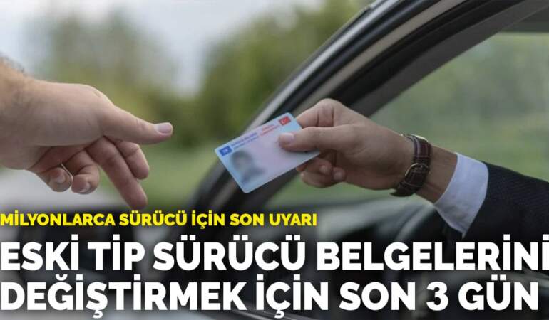 Milyonlarca sürücü için son uyarı: Eski tip sürücü belgelerini değiştirmek için son 3 gün