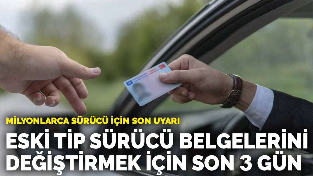 Milyonlarca sürücü için son uyarı: Eski tip sürücü belgelerini değiştirmek için son 3 gün