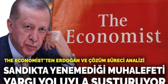 The Economist’ten Erdoğan ve çözüm süreci analizi: Sandıkta yenemediği muhalefeti yargı yoluyla susturuyor