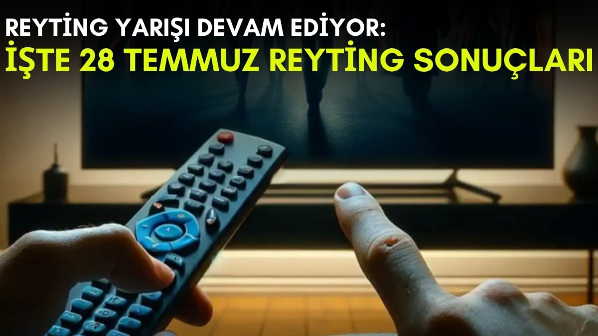 Kanalların rekabeti bitmek bilmiyor! Yaz geldi ama yarış devam ediyor: İşte 28 Temmuz reyting sonuçları
