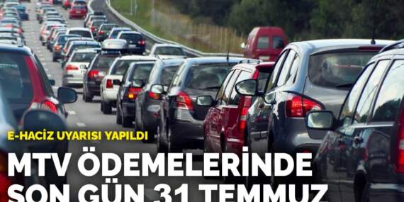 MTV ödemelerinde son gün 31 Temmuz: e-haciz uyarısı yapıldı