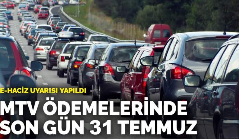 MTV ödemelerinde son gün 31 Temmuz: e-haciz uyarısı yapıldı