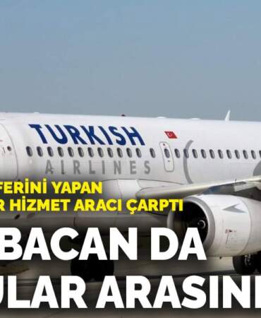 Muş-Ankara seferini yapan THY uçağına yer hizmet aracı çarptı: Ali Babacan da yolcular arasındaydı