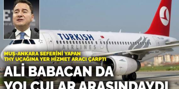 Muş-Ankara seferini yapan THY uçağına yer hizmet aracı çarptı: Ali Babacan da yolcular arasındaydı