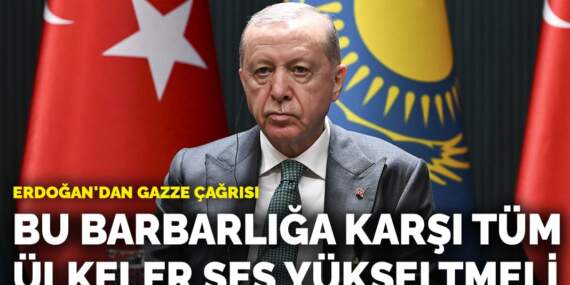 Erdoğan’dan Gazze çağrısı: Bu barbarlığa karşı tüm ülkeler ses yükseltmeli