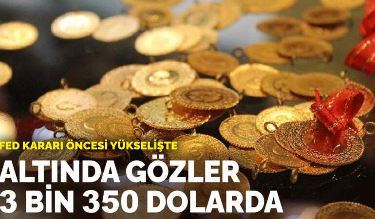 Fed kararı öncesi yükselişte: Altında gözler 3 bin 350 dolarda