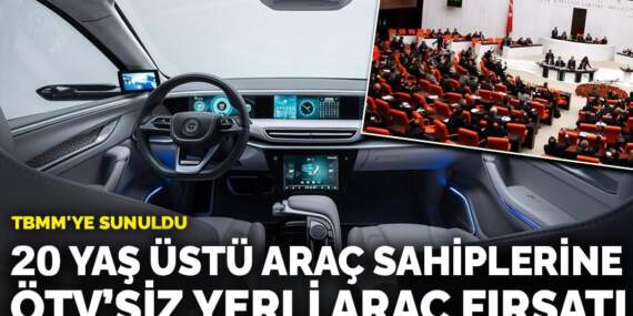 20 yaş üstü araç sahiplerine ÖTV’siz yerli araç fırsatı TBMM’de