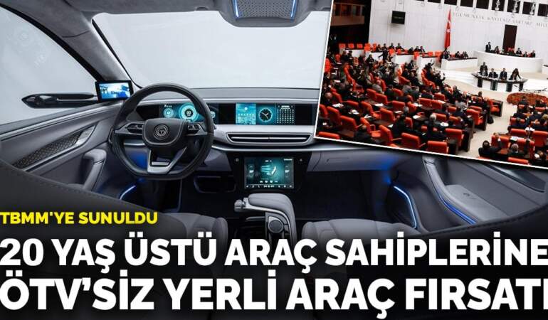 20 yaş üstü araç sahiplerine ÖTV’siz yerli araç fırsatı TBMM’de
