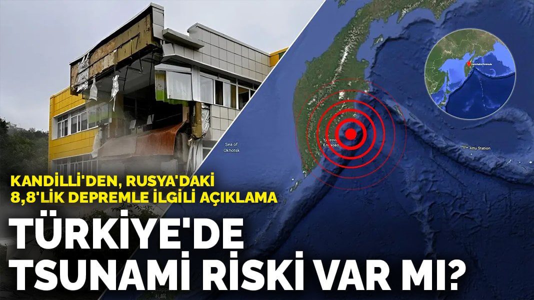 Kandilli’den, Rusya’daki 8,8’lik depremle ilgili açıklama: Türkiye’de tsunami riski var mı?