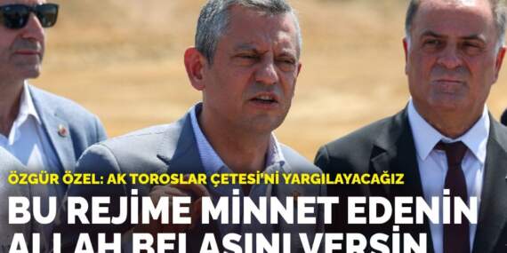 Özgür Özel: Bu rejime minnet edenin Allah belasını versin