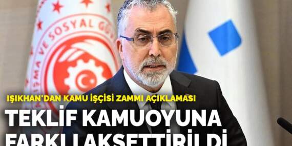 Işıkhan’dan kamu işçisi zammı açıklaması: Teklifimiz kamuoyuna farklı aksettirildi