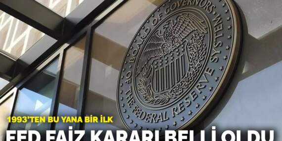 1993’ten bu yana bir ilk! Fed faiz kararı belli oldu