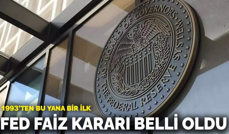 1993’ten bu yana bir ilk! Fed faiz kararı belli oldu