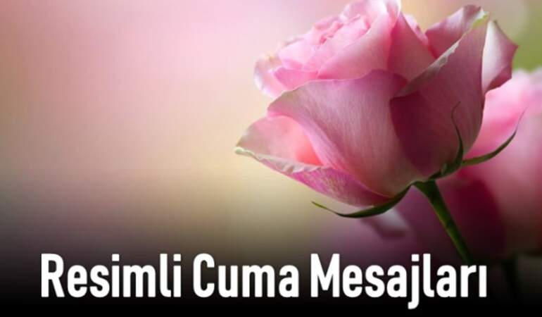 Whatsapp ve SMS’e özel en güzel resimli Cuma mesajları! Sevdiklerinizle anında paylaşın!