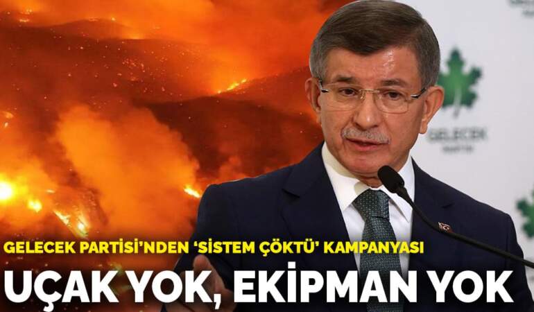 Gelecek Partisi’nden ‘sistem çöktü’ kampanyası: Uçak yok, ekipman yok