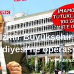 İzmir Büyükşehir Belediyesi’ne Yönelik Şafak Operasyonuyla Siyasi Arenada Deprem Etkisi!