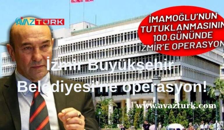 İzmir Büyükşehir Belediyesi’ne Yönelik Şafak Operasyonuyla Siyasi Arenada Deprem Etkisi!
