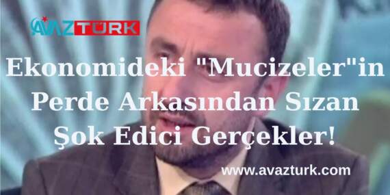 Ekonomideki “Mucizeler”in Perde Arkasından Sızan Şok Edici Gerçekler!