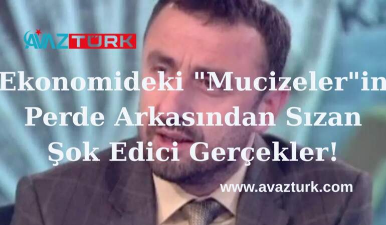 Ekonomideki “Mucizeler”in Perde Arkasından Sızan Şok Edici Gerçekler!