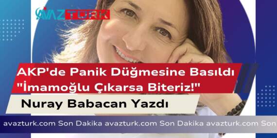 AKP’de Panik Düğmesine Basıldı: “İmamoğlu Çıkarsa Biteriz!”